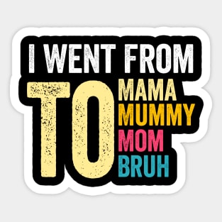 I Went From Mama To Mommy To Mom To Bruh Retro Mother's Day Sticker